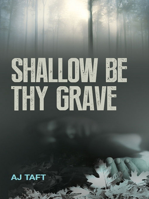 Title details for Shallow Be Thy Grave by AJ Taft - Available